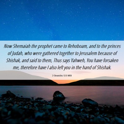 Picture 06 - 2 Chronicles 12:5 WEB - Now Shemaiah the prophet came to Rehoboam, and to - Bible Verse Picture