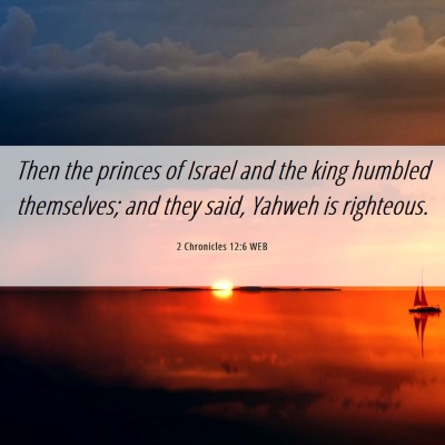 Picture 06 - 2 Chronicles 12:6 WEB - Then the princes of Israel and the king humbled - Bible Verse Picture