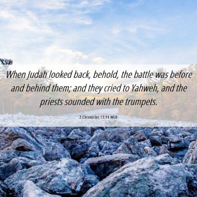 Picture 06 - 2 Chronicles 13:14 WEB - When Judah looked back, behold, the battle was - Bible Verse Picture