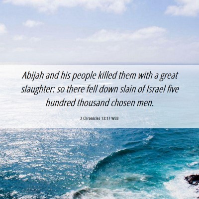 Picture 06 - 2 Chronicles 13:17 WEB - Abijah and his people killed them with a great - Bible Verse Picture