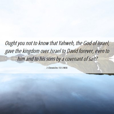 Picture 06 - 2 Chronicles 13:5 WEB - Ought you not to know that Yahweh, the God of - Bible Verse Picture
