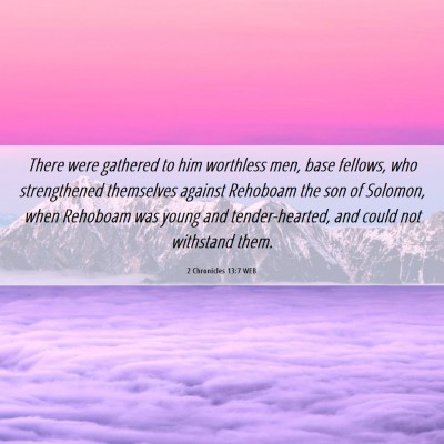Picture 06 - 2 Chronicles 13:7 WEB - There were gathered to him worthless men, base - Bible Verse Picture