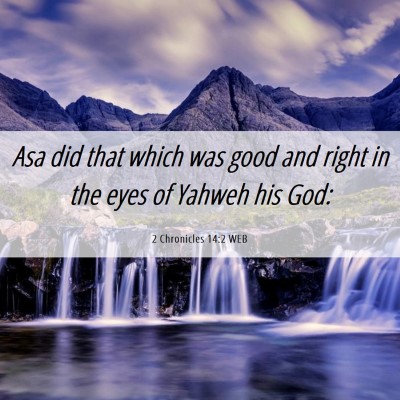 Picture 06 - 2 Chronicles 14:2 WEB - Asa did that which was good and right in the eyes - Bible Verse Picture