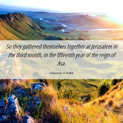 Picture 06 - 2 Chronicles 15:10 WEB - So they gathered themselves together at Jerusalem - Bible Verse Picture