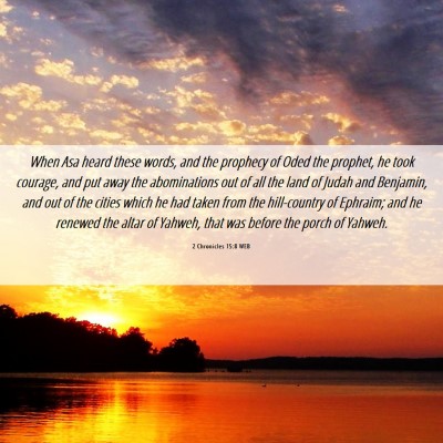 Picture 06 - 2 Chronicles 15:8 WEB - When Asa heard these words, and the prophecy of - Bible Verse Picture