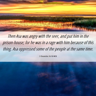 Picture 06 - 2 Chronicles 16:10 WEB - Then Asa was angry with the seer, and put him in - Bible Verse Picture