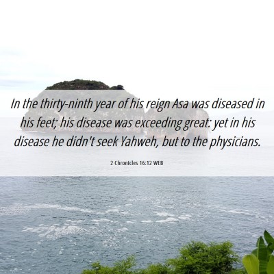 Picture 06 - 2 Chronicles 16:12 WEB - In the thirty-ninth year of his reign Asa was - Bible Verse Picture