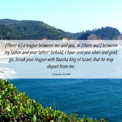 Picture 06 - 2 Chronicles 16:3 WEB - [There is] a league between me and you, as [there - Bible Verse Picture