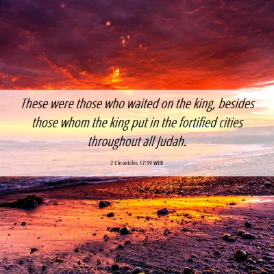 Picture 06 - 2 Chronicles 17:19 WEB - These were those who waited on the king, besides - Bible Verse Picture