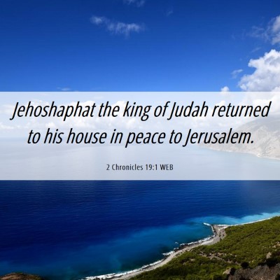 Picture 06 - 2 Chronicles 19:1 WEB - Jehoshaphat the king of Judah returned to his - Bible Verse Picture