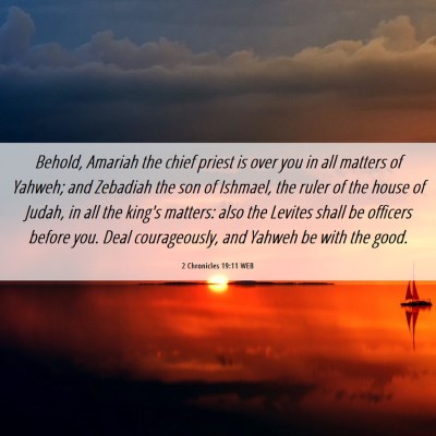 Picture 06 - 2 Chronicles 19:11 WEB - Behold, Amariah the chief priest is over you in - Bible Verse Picture