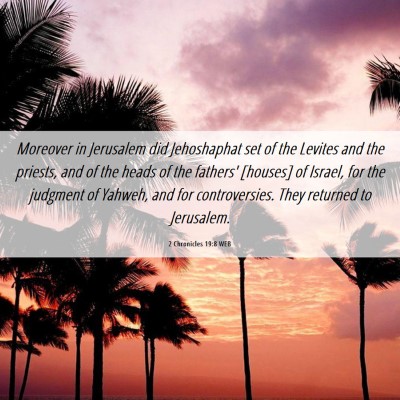Picture 06 - 2 Chronicles 19:8 WEB - Moreover in Jerusalem did Jehoshaphat set of the - Bible Verse Picture