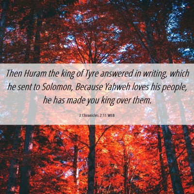 Picture 06 - 2 Chronicles 2:11 WEB - Then Huram the king of Tyre answered in writing, - Bible Verse Picture