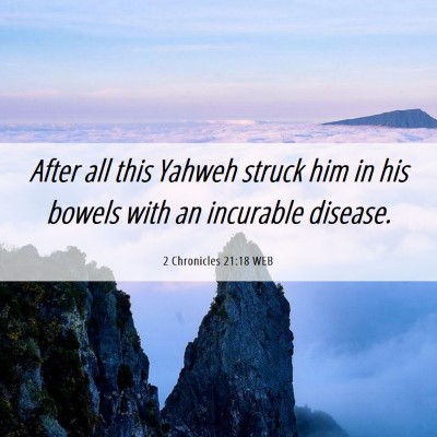 Picture 06 - 2 Chronicles 21:18 WEB - After all this Yahweh struck him in his bowels - Bible Verse Picture