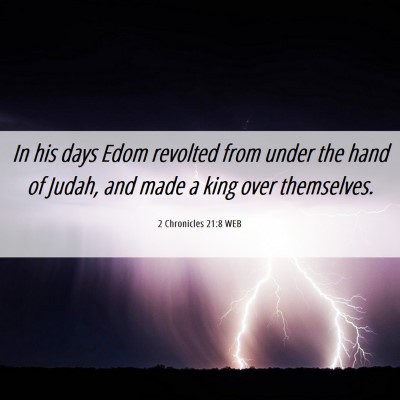 Picture 06 - 2 Chronicles 21:8 WEB - In his days Edom revolted from under the hand of - Bible Verse Picture