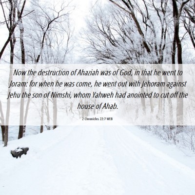 Picture 06 - 2 Chronicles 22:7 WEB - Now the destruction of Ahaziah was of God, in - Bible Verse Picture