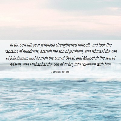 Picture 06 - 2 Chronicles 23:1 WEB - In the seventh year Jehoiada strengthened - Bible Verse Picture