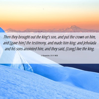 Picture 06 - 2 Chronicles 23:11 WEB - Then they brought out the king's son, and put the - Bible Verse Picture