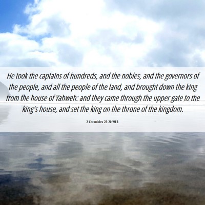 Picture 06 - 2 Chronicles 23:20 WEB - He took the captains of hundreds, and the nobles, - Bible Verse Picture