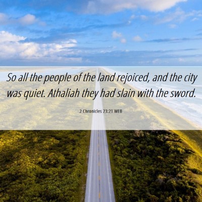 Picture 06 - 2 Chronicles 23:21 WEB - So all the people of the land rejoiced, and the - Bible Verse Picture