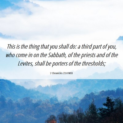 Picture 06 - 2 Chronicles 23:4 WEB - This is the thing that you shall do: a third part - Bible Verse Picture