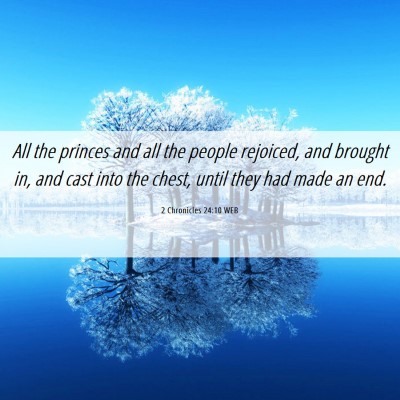 Picture 06 - 2 Chronicles 24:10 WEB - All the princes and all the people rejoiced, and - Bible Verse Picture