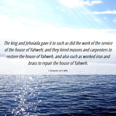 Picture 06 - 2 Chronicles 24:12 WEB - The king and Jehoiada gave it to such as did the - Bible Verse Picture
