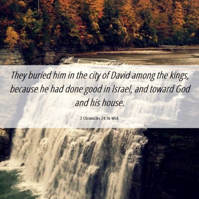 Picture 06 - 2 Chronicles 24:16 WEB - They buried him in the city of David among the - Bible Verse Picture