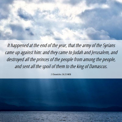 Picture 06 - 2 Chronicles 24:23 WEB - It happened at the end of the year, that the army - Bible Verse Picture