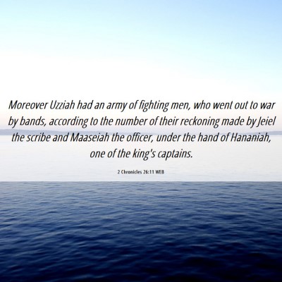 Picture 06 - 2 Chronicles 26:11 WEB - Moreover Uzziah had an army of fighting men, who - Bible Verse Picture