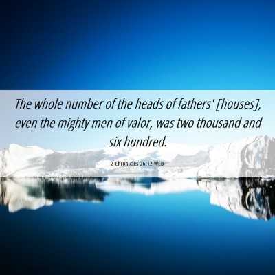 Picture 06 - 2 Chronicles 26:12 WEB - The whole number of the heads of fathers' - Bible Verse Picture