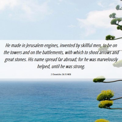 Picture 06 - 2 Chronicles 26:15 WEB - He made in Jerusalem engines, invented by - Bible Verse Picture