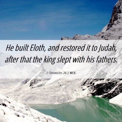 Picture 06 - 2 Chronicles 26:2 WEB - He built Eloth, and restored it to Judah, after - Bible Verse Picture
