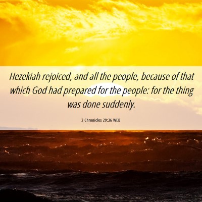 Picture 06 - 2 Chronicles 29:36 WEB - Hezekiah rejoiced, and all the people, because of - Bible Verse Picture