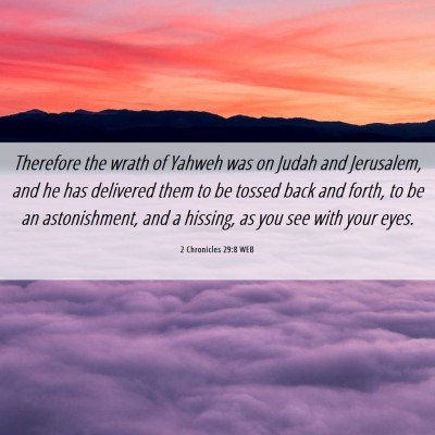 Picture 06 - 2 Chronicles 29:8 WEB - Therefore the wrath of Yahweh was on Judah and - Bible Verse Picture