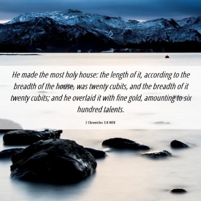 Picture 06 - 2 Chronicles 3:8 WEB - He made the most holy house: the length of it, - Bible Verse Picture