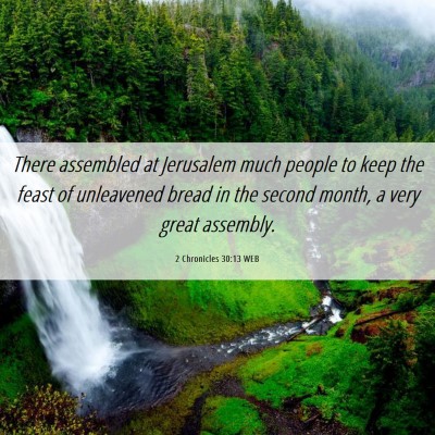 Picture 06 - 2 Chronicles 30:13 WEB - There assembled at Jerusalem much people to keep - Bible Verse Picture