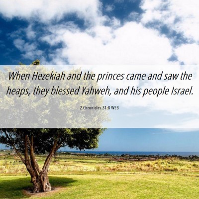 Picture 06 - 2 Chronicles 31:8 WEB - When Hezekiah and the princes came and saw the - Bible Verse Picture