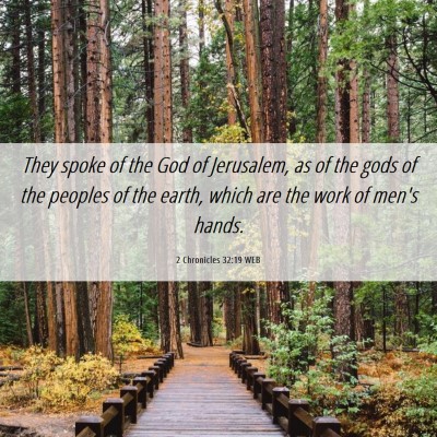 Picture 06 - 2 Chronicles 32:19 WEB - They spoke of the God of Jerusalem, as of the - Bible Verse Picture