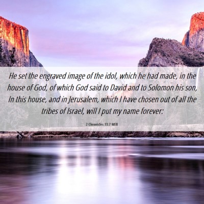 Picture 06 - 2 Chronicles 33:7 WEB - He set the engraved image of the idol, which he - Bible Verse Picture