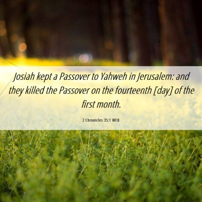 Picture 06 - 2 Chronicles 35:1 WEB - Josiah kept a Passover to Yahweh in Jerusalem: - Bible Verse Picture