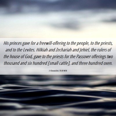 Picture 06 - 2 Chronicles 35:8 WEB - His princes gave for a freewill-offering to the - Bible Verse Picture