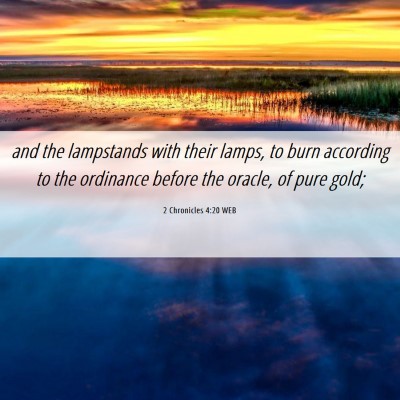 Picture 06 - 2 Chronicles 4:20 WEB - and the lampstands with their lamps, to burn - Bible Verse Picture