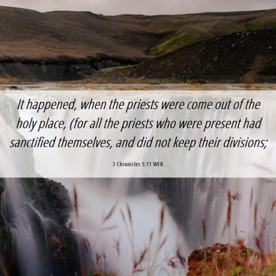 Picture 06 - 2 Chronicles 5:11 WEB - It happened, when the priests were come out of - Bible Verse Picture