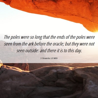 Picture 06 - 2 Chronicles 5:9 WEB - The poles were so long that the ends of the poles - Bible Verse Picture