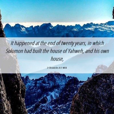 Picture 06 - 2 Chronicles 8:1 WEB - It happened at the end of twenty years, in which - Bible Verse Picture