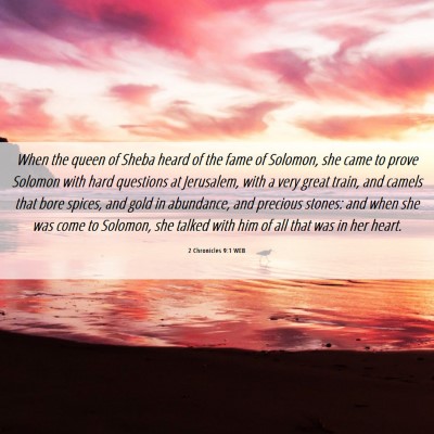 Picture 06 - 2 Chronicles 9:1 WEB - When the queen of Sheba heard of the fame of - Bible Verse Picture