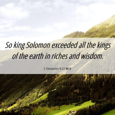Picture 06 - 2 Chronicles 9:22 WEB - So king Solomon exceeded all the kings of the - Bible Verse Picture