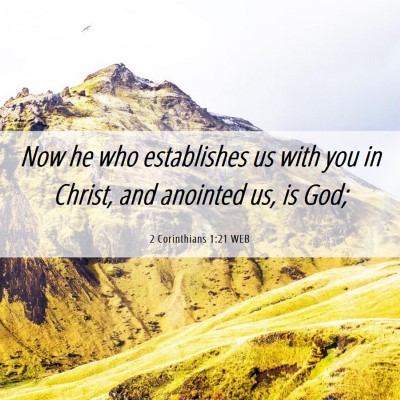 Picture 06 - 2 Corinthians 1:21 WEB - Now he who establishes us with you in Christ, and - Bible Verse Picture