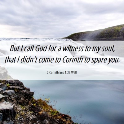 Picture 06 - 2 Corinthians 1:23 WEB - But I call God for a witness to my soul, that I - Bible Verse Picture